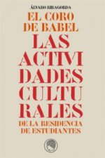 El coro de Babel : las actividades culturales de la Residencia de Estudiantes