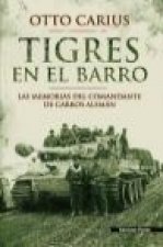 Tigres en el barro : las memorias del comandante de carros alemán