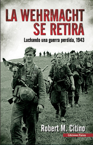 La Werhmacht se retira : luchando una guerra perdida, 1943