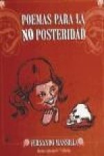 POEMAS PARA LA NO POSTERIDAD