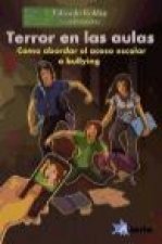 Terror en las aulas : cómo abordar el acoso escolar