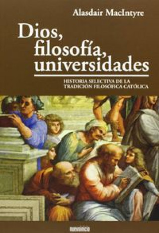 Dios, filosofía, universidades : historia selectiva de la tradición filosófica católica