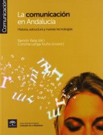 La comunicación en Andalucía : historia, estructura y nuevas tecnologías