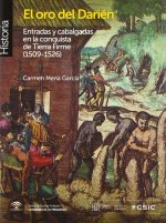 El oro del Darién : entradas y cabalgadas en la conquista de tierra firme, 1509-1526
