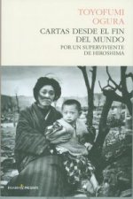 Cartas desde el fin del mundo : por un superviviente de Hiroshima