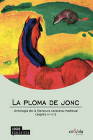La ploma de jonc : antologia de la literatura catalana medieval, segles XIII-XIV