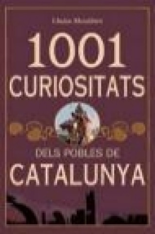 1001 curiositats dels pobles de Catalunya