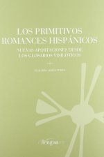 Los primitivos romances hispánicos : nuevas aportaciones desde los glosarios visigóticos