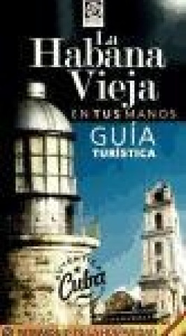 La Habana vieja en tus manos: guía turística