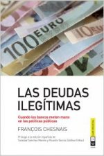 Las deudas ilegítimas : cuando los bancos meten mano en las políticas públicas