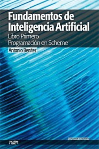 Fundamentos de inteligencia artificial : libro primero. Programación en Scheme