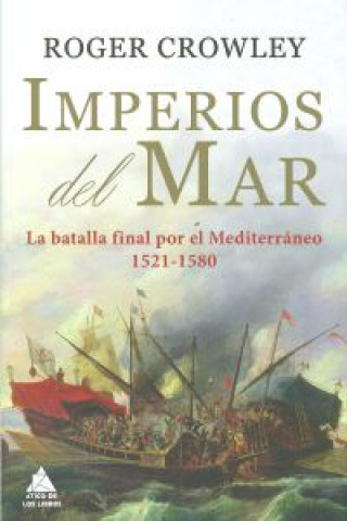 Imperios del mar : la batalla final por el Mediterráneo, 1521-1580