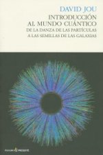 Introducción al mundo cuántico : de la danza de las partículas a las semillas de las galaxias