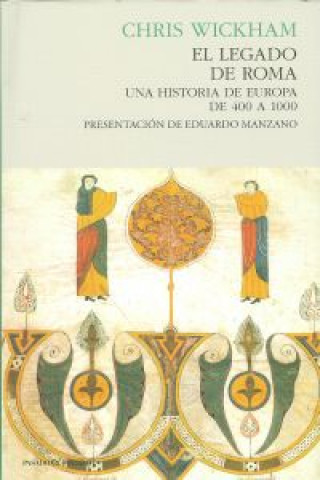 El legado de Roma : una historia de Europa de 400 a 1000