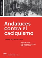 Andaluces contra el caciquismo : la construcción de la cultura democrática en la restauración