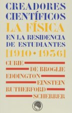 Creadores científicos : la física en la Residencia de Estudiantes, 1910-1936