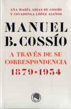 Manuel B. Cossío: A través de su correspondencia. 1879-1934