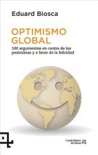 Optimismo Global: 100 Argumentos En Contra de Los Pesimistas y a Favor de La Felicidad
