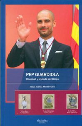 Pep Guardiola : realidad y leyenda del Barça
