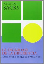 La dignidad de la diferencia : cómo evitar el choque de civilizaciones