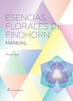 Esencias florales de Findhorn : manual de las esencias florales de Findhorn
