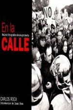 En la calle : relato fotográfico de una protesta
