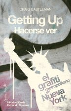 Getting up : el grafiti metropolitano en Nueva York = Hacerse ver