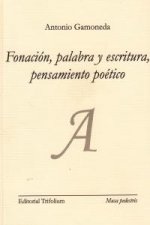 Fonación, palabra y escritura, pensamiento poético
