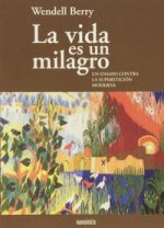 La vida es un milagro : un ensayo contra la superstición moderna