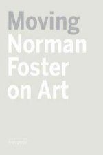 Moving : Norman Foster on art