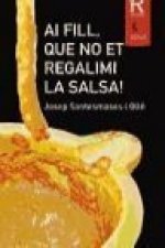 Ai fill, que no et regalimi la salsa!