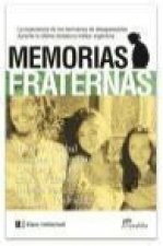 Memorias fraternas : la experiencia de hermanos y tíos de desaparecidos en la dictadura argentina