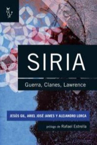 Siria : guerra, clanes, Lawrence : el capitalismo de familias y el desafío de la rebelión en el mundo Árabe-Musulmán