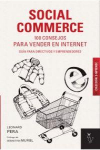 Social commerce : 100 consejos para vender en Internet : guía para directivos y emprendedores