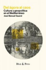 Del ágora al caos : Cultura y geopolitica en el mediterraneo