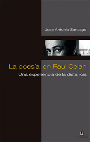 La poesía en Paul Celan : una experiencia de la distancia