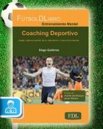 Coaching deportivo : juega y gana el partido de tu vida dentro y fuera de la cancha