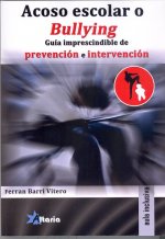 Acoso escolar o bullying : guía imprescindible de prevención e intervención