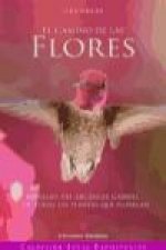 El Camino de las Flores : Mensajes del Arcángel Gabriel y de Todas las Plantas que Florecen
