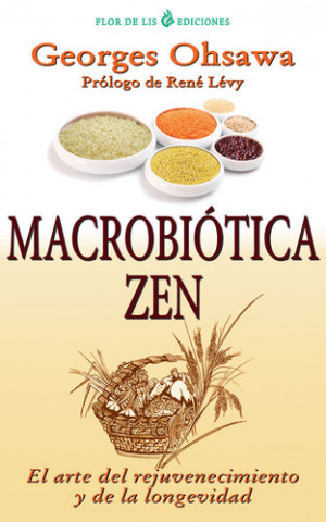 El zen macrobiótico: El arte del rejuvenecimiento y de la longevidad