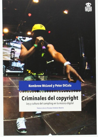 Criminales del copyright : ley y cultura del sampling en la música electrónica