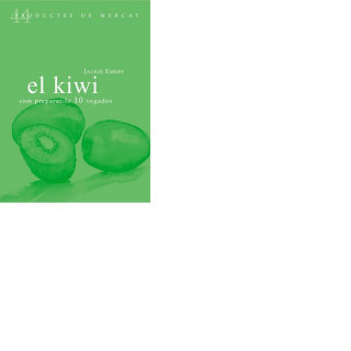El kiwi : com preparar-lo en 10 vegades
