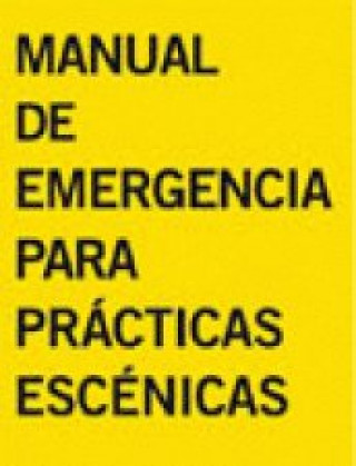 Manual de emergencia para prácticas escénicas : comunidad y economías de la precariedad