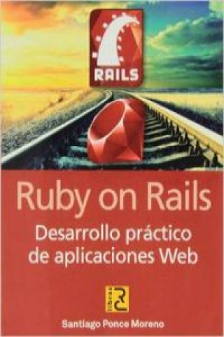 Rurby on rails : desarrollo práctico de aplicaciones web