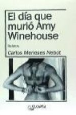 El día que murió Amy Winehouse