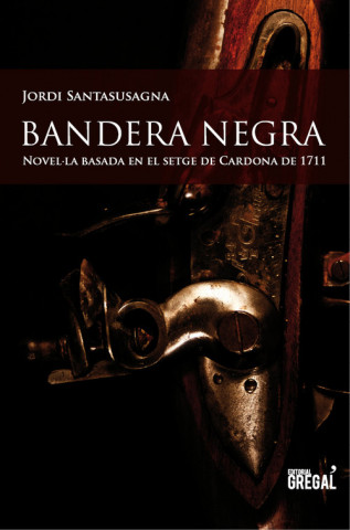 Bandera negra : Novel'la basada en el setge de Cardona de 1711