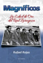 Magníficos : la edad de oro del Real Zaragoza