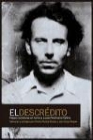 El descrédito : viajes narrativos en torno a Loius Ferdinand Céline