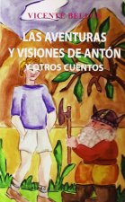 Las aventuras y visiones de Antón y otros cuentos