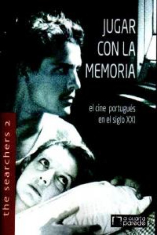 Jugar con la memoria : el cine portugués en el siglo XXI